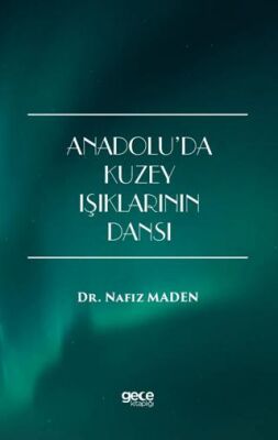 Anadolu’da Kuzey Işıklarının Dansı - 1