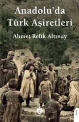 Anadolu’da Türk Aşiretleri - Dorlion Yayınları