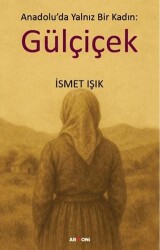 Anadolu’da Yalnız Bir Kadın: Gülçiçek - Armoni Yayıncılık