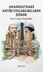 Anadolu`daki Antik Uygarlıkların İzinde - 2