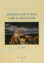Anadolu’daki İç Kale Cami ve Mescidleri - Türk Tarih Kurumu Yayınları