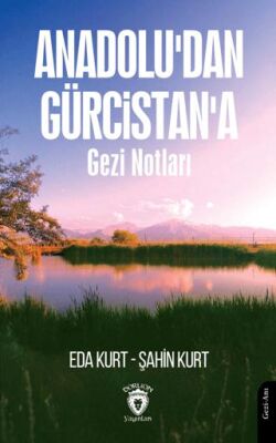 Anadolu`dan Gürcistan`a Gezi Notları - 1