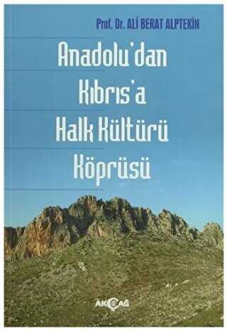 Anadolu`dan Kıbrıs`a Halk Kültürü Köprüsü - Akçağ Yayınları