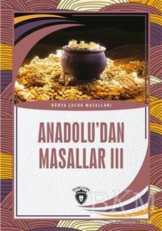 Anadolu’dan Masallar 3 - Dorlion Yayınları