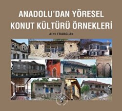 Anadolu`dan Yöresel Konut Kültürü Örnekleri - Arkeoloji ve Sanat Yayınları