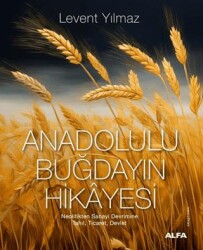 Anadolulu Buğdayın Hikayesi - Alfa Yayınları