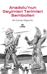 Anadolu`nun Deyimleri Terimleri Sembolleri - Çalıkuşu Yayınları