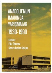 Anadolu’nun İmarında Yarışmalar : 1930-1990 - İdealKent Yayınları