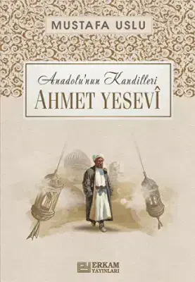 Anadolu’nun Kandilleri - Ahmet Yesevi - Erkam Yayınları