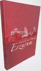 Anadolu`nun Önsözü Erzurum - Erzurum İl Kültür ve Turizm Müdürlüğü