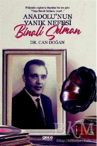 Anadolu’nun Yanık Nefesi Binali Selman - Gece Kitaplığı