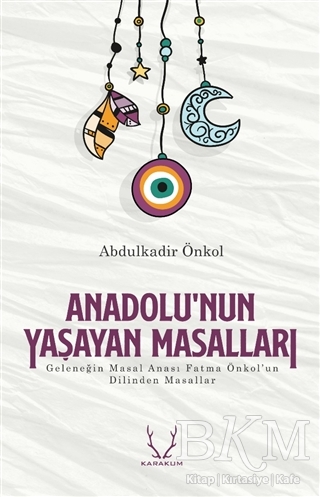 Anadolu’nun Yaşayan Masalları - Karakum Yayınevi