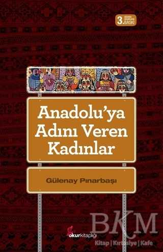 Anadolu`ya Adını Veren Kadınlar - Okur Kitaplığı