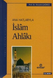 Ana Hatlarıyla İslam Ahlakı - Ensar Neşriyat