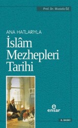 Anahatlarıyla İslam Mezhepleri Tarihi - Ensar Neşriyat
