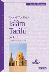 Ana Hatlarıyla İslam Tarihi 4. Cilt - Ensar Neşriyat