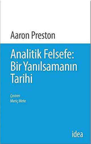 Analitik Felsefe: Bir Yanılsamanın Tarihi - İdea Yayınevi