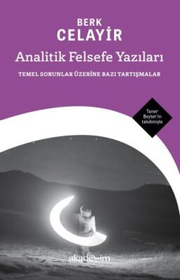Analitik Felsefe Yazıları: Temel Sorunlar Üzerine Bazı Tartışmalar - 1
