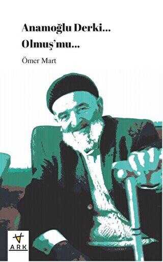Anamoğlu Derki... Olmuş’mu... - ARK Kitapları