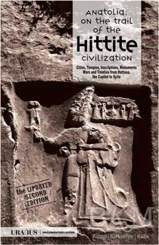 Anatolia: On The Trail of The Hittite Civilization