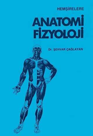 Anatomi Fizyoloji - Çağlayan Kitabevi