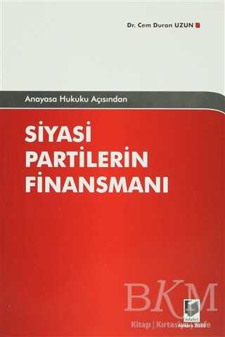 Anayasa Hukuku Açısından Siyasi Partilerin Finansmanı - Adalet Yayınevi