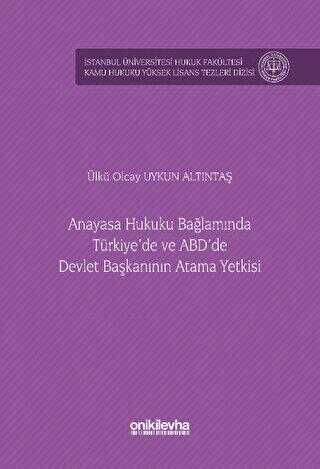 Anayasa Hukuku Bağlamında Türkiye`de ve ABD`de Devlet Başkanının Atama Yetkisi İstanbul Üniversitesi - On İki Levha Yayınları