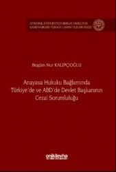 Anayasa Hukuku Bağlamında Türkiye`de ve ABD`de Devlet Başkanının Cezai Sorumluluğu - On İki Levha Yayınları