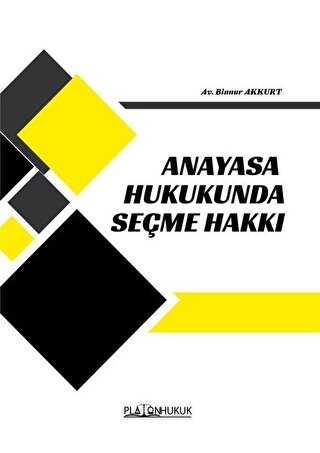 Anayasa Hukukunda Seçme Hakkı - Platon Hukuk