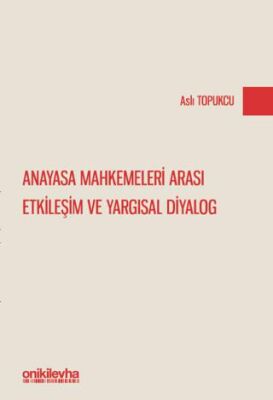 Anayasa Mahkemeleri Arası Etkileşim ve Yargısal Diyalog - 1