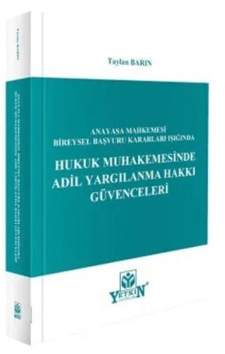 Anayasa Mahkemesi Bireysel Başvuru Işığında Hukuk Muhakemesinde Adil Yargılanma Hakkı Güvenceleri - 1