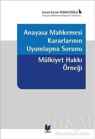 Anayasa Mahkemesi Kararlarının Uyumlaşma Sorunu - Adalet Yayınevi