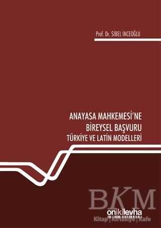 Anayasa Mahkemesi`ne Bireysel Başvuru - On İki Levha Yayınları