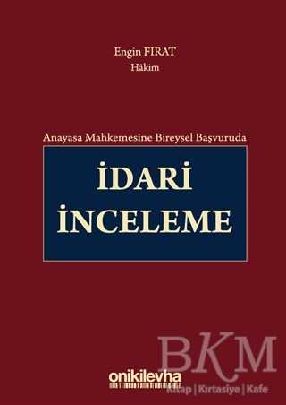 Anayasa Mahkemesine Bireysel Başvuruda İdari İnceleme - On İki Levha Yayınları