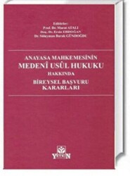 Anayasa Mahkemesinin Medeni Usul Hukuku Hakkında Bireysel Başvuru Kararları - Yetkin Yayınları