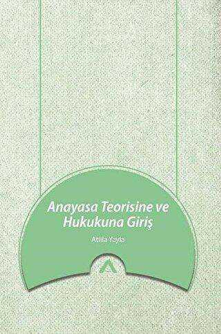 Anayasa Teorisine ve Hukukuna Giriş - Adres Yayınları