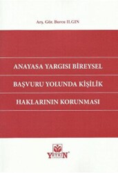 Anayasa Yargısı Bireysel Başvuru Yolunda Kişilik Haklarının Korunması - Yetkin Yayınları