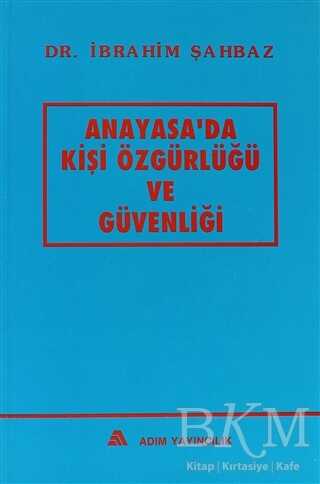 Anayasa`da Kişi Özgürlüğü ve Güvenliği - Adım Yayıncılık