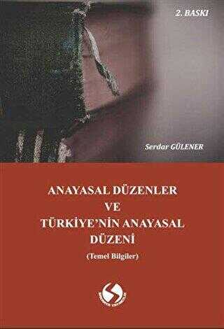 Anayasal Düzenler ve Türkiye’nin Anayasal Düzeni Temel Bilgiler