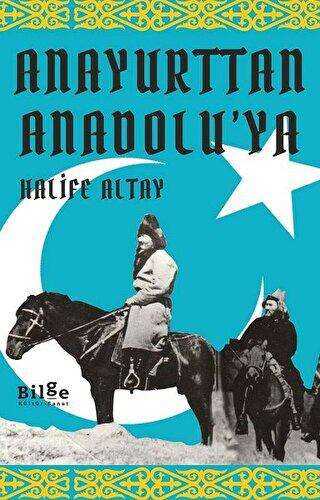 Anayurttan Anadolu`ya - Bilge Kültür Sanat