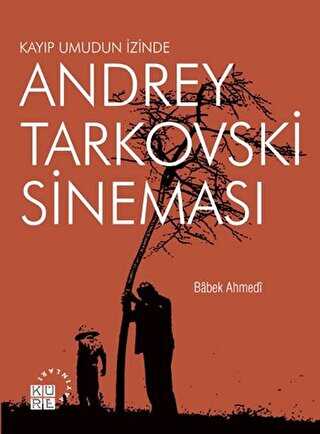 Andrey Tarkovski Sineması: Kayıp Umudun İzinde - Küre Yayınları
