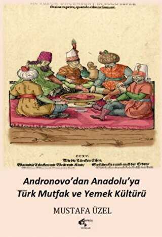 Andronovo`dan Anadolu’ya Türk Mutfak ve Yemek Kültürü