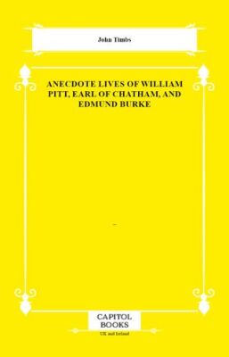 Anecdote Lives of William Pitt, Earl of Chatham, and Edmund Burke - 1