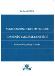 Anglosakson Hukuk Sisteminde İdarenin Yargısal Denetimi - Yetkin Yayınları