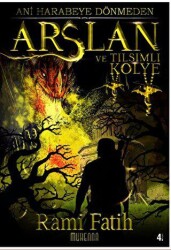 Ani Harabeye Dönmeden: Arslan ve Tılsımlı Kolye - Muhenna Yayınevi
