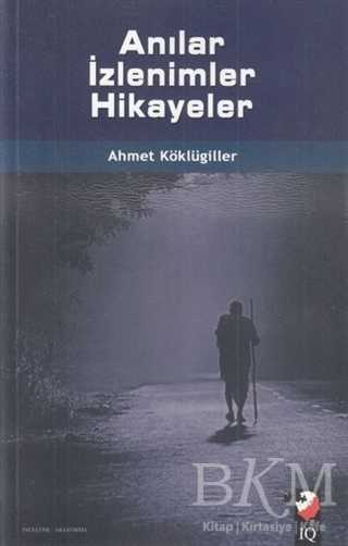 Anılar İzlenimler Hikayeler - IQ Kültür Sanat Yayıncılık