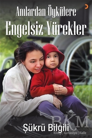 Anılardan Öykülere Engelsiz Yürekler - Cinius Yayınları