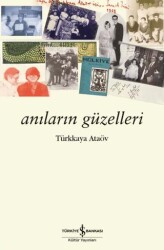 Anıların Güzelleri - İş Bankası Kültür Yayınları