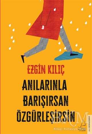 Anılarınla Barışırsan Özgürleşirsin - Destek Yayınları