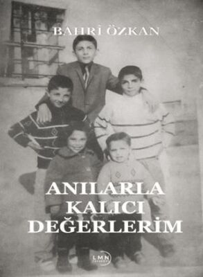 Anılarla Kalıcı Değerlerim - 1